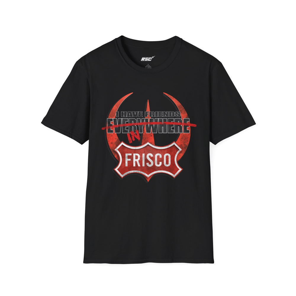 I Have Friends in Frisco inspired by Andor T-Shirt - with RSC neck label